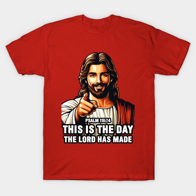 Psalm 118:24 This Is The Day The Lord Has Made T-Shirt by Plushism